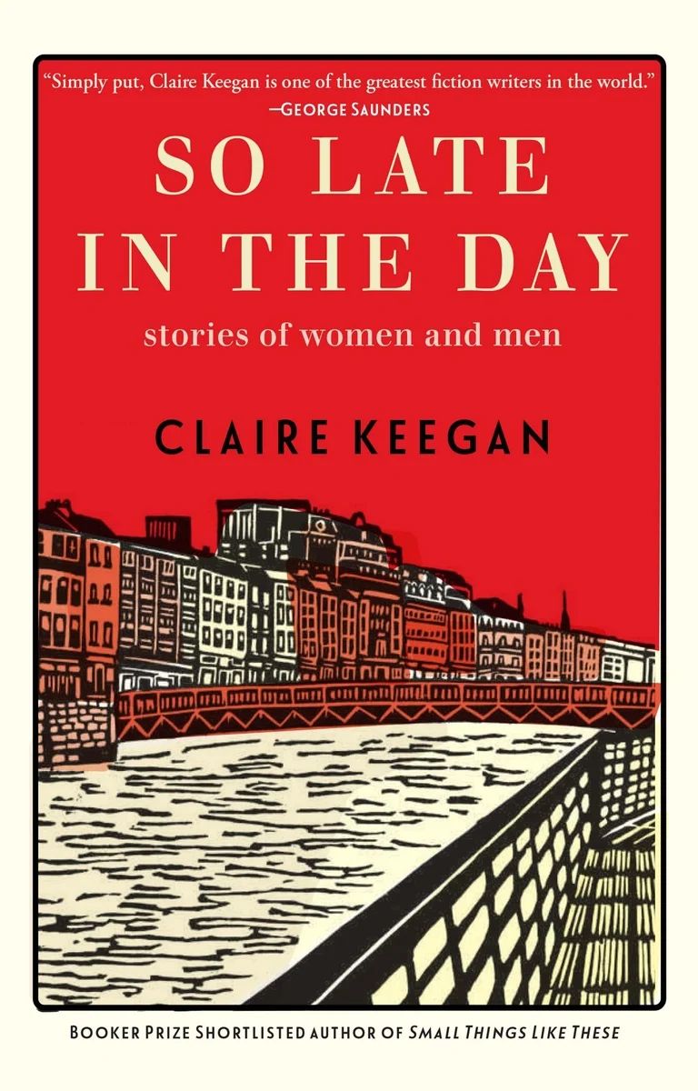 "So Late in the Day", by Claire Keegan