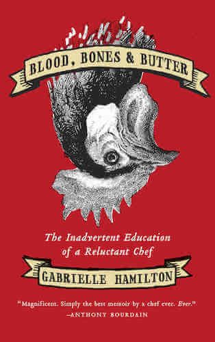 "Blood, Bones & Butter", by Gabrielle Hamilton