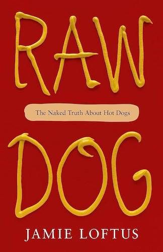 "Raw Dog: The Naked Truth About Hot Dogs", by Jamie Loftus