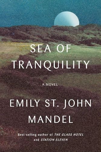 "Sea of Tranquility", by Emily St. John Mandel
