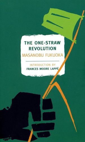 "The One-Straw Revolution", by Masanobu Fukuoka